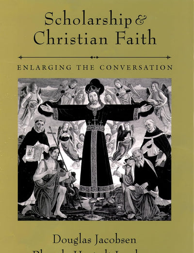 Scholarship and Christian Faith: Enlarging the Conversation