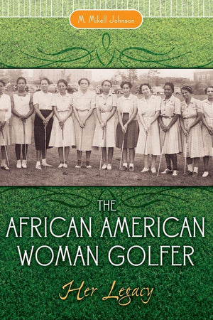The African American Woman Golfer: Her Legacy