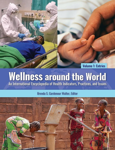 Wellness around the World: An International Encyclopedia of Health Indicators, Practices, and Issues [2 volumes]