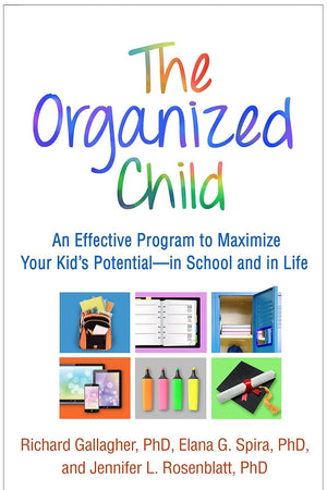 The Organized Child: An Effective Program to Maximize Your Kid's Potential--in School and in Life