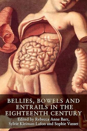 Bellies, bowels and entrails in the eighteenth century (Seventeenth- and Eighteenth-Century Studies, 5)