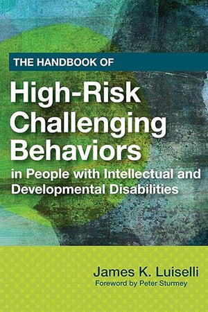 The Handbook of High-Risk Challenging Behaviors in People with Intellectual and Developmental Disabilities