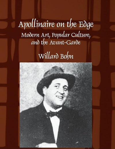 Apollinaire on the Edge: Modern Art, Popular Culture, and the Avant-Garde (Faux Titre, 355)