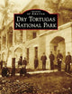 Dry Tortugas National Park (Images of America)