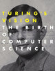 Turing's Vision: The Birth of Computer Science (Mit Press)