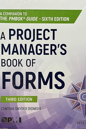 A Project Manager's Book of Forms: A Companion to the PMBOK Guide