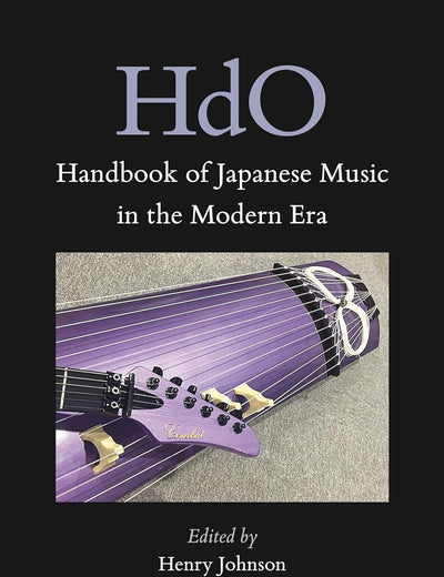 Handbook of Japanese Music in the Modern Era (Handbook of Oriental Studies. Section 5 Japan, 18)
