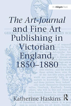The Art-Journal and Fine Art Publishing in Victorian England, 1850–1880
