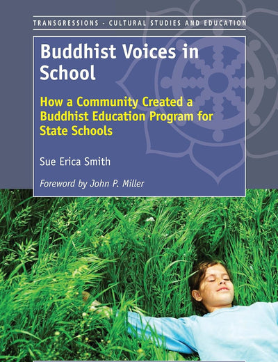 Buddhist Voices in School: How a Community Created a Buddhist Education Program for State Schools (Transgressions: Cultural Studies and Education, 98)