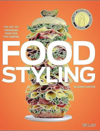 Food Styling: The Art of Preparing Food for the Camera