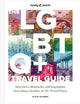 Lonely Planet The LGBTQ+ Travel Guide: Interviews, Itineraries, & Inspiration from Insiders in 50 Proud Places Around the Globe