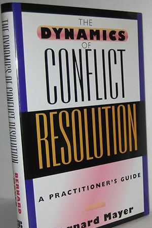 The Dynamics of Conflict Resolution: A Practitioner's Guide