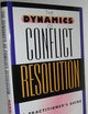 The Dynamics of Conflict Resolution: A Practitioner's Guide