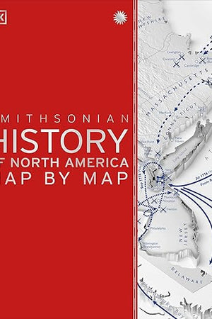 History of North America Map by Map (DK History Map by Map)