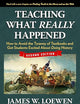 Teaching What Really Happened: How to Avoid the Tyranny of Textbooks and Get Students Excited About Doing History (Multicultural Education Series)