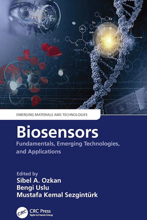 Biosensors: Fundamentals, Emerging Technologies, and Applications (Emerging Materials and Technologies)