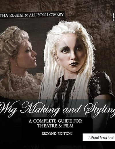 Wig Making and Styling: A Complete Guide for Theatre & Film