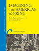 Imagining the Americas in Print: Books, Maps and Encounters in the Atlantic World (Library of the Written Word - The Handpress World, 74)