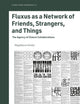 Fluxus as a Network of Friends, Strangers, and Things: The Agency of Chance Collaborations (Studies in Art & Materiality, 6)