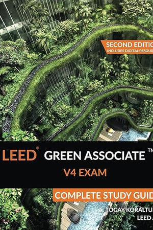 LEED Green Associate V4 Exam Complete Study Guide (Second Edition)