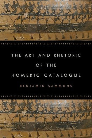 The Art and Rhetoric of the Homeric Catalogue