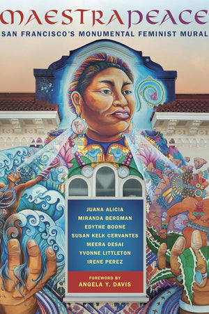 Maestrapeace: San Francisco's Monumental Feminist Mural