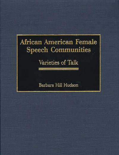 African American Female Speech Communities: Varieties of Talk