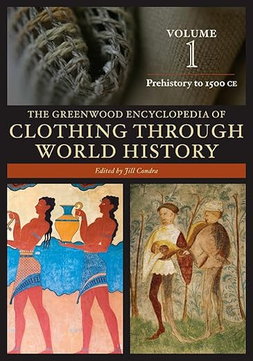 The Greenwood Encyclopedia of Clothing through World History: 3 volumes