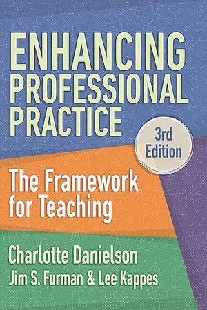 Enhancing Professional Practice: The Framework for Teaching