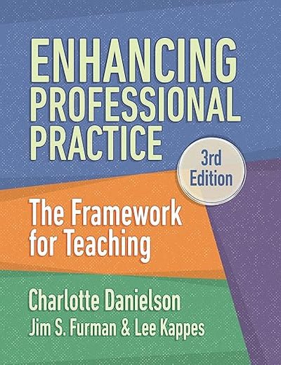 Enhancing Professional Practice: The Framework for Teaching