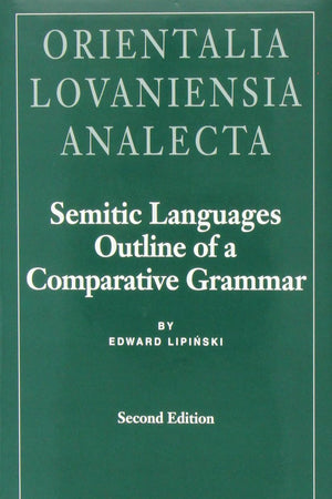 Semitic Languages Outline of a Comparative Grammar (Orientalia Lovaniensia Analecta)