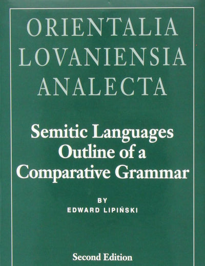 Semitic Languages Outline of a Comparative Grammar (Orientalia Lovaniensia Analecta)