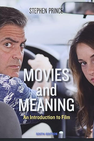 Movies and Meaning: An Introduction to Film, 6th Edition