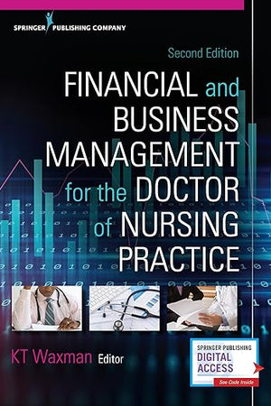 Financial and Business Management for the Doctor of Nursing Practice: -