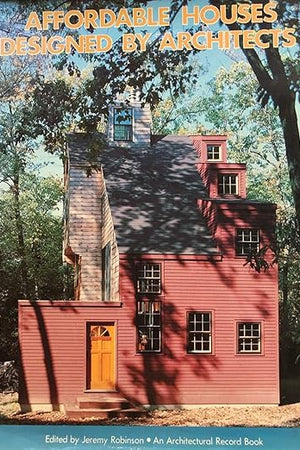 Affordable Houses Designed by Architects (An Architectural Record Book)