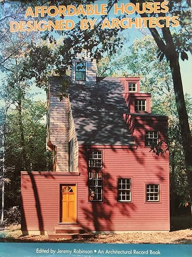 Affordable Houses Designed by Architects (An Architectural Record Book)