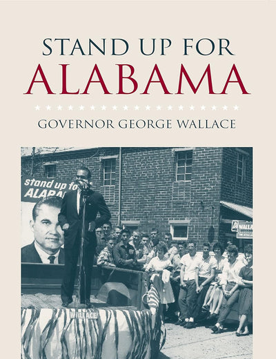 Stand Up for Alabama: Governor George Wallace (The Modern South)