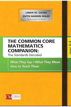 The Common Core Mathematics Companion: The Standards Decoded, Grades 3-5: What They Say, What They Mean, How to Teach Them (Corwin Mathematics Series)