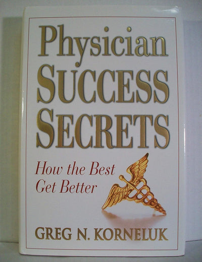 Physician Success Secrets: How the Best Get Better