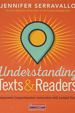 Understanding Texts & Readers: Responsive Comprehension Instruction with Leveled Texts