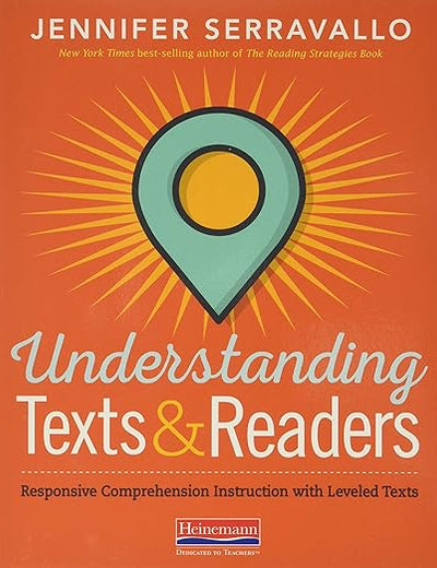 Understanding Texts & Readers: Responsive Comprehension Instruction with Leveled Texts