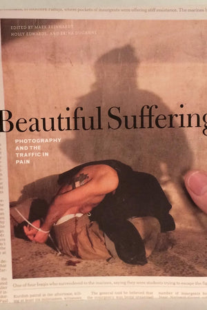 Beautiful Suffering: Photography and the Traffic in Pain