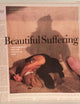Beautiful Suffering: Photography and the Traffic in Pain