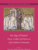 An Age of Saints?: Power, Conflict and Dissent in Early Medieval Christianity (Brill's Series on the Early Middle Ages, 20)