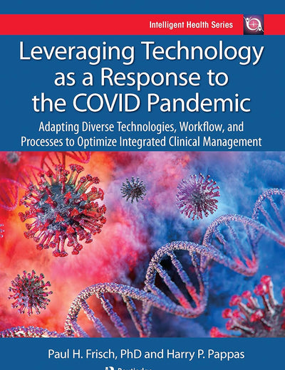Leveraging Technology as a Response to the COVID Pandemic (Intelligent Health Series)