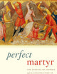 Perfect Martyr: The Stoning of Stephen and the Construction of Christian Identity