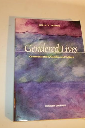 Gendered Lives : Communication, Gender, and Culture (Wadsworth Series in Speech Communication)