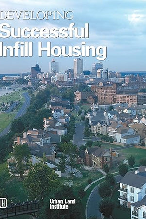 Developing Successful Infill Housing