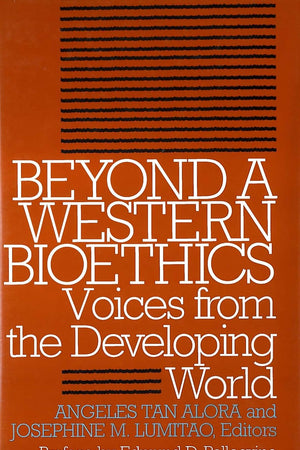 Beyond a Western Bioethics: Voices From the Developing World (Clinical Medical Ethics)