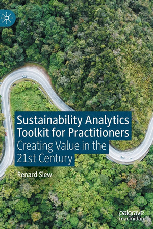 Sustainability Analytics Toolkit for Practitioners: Creating Value in the 21st Century